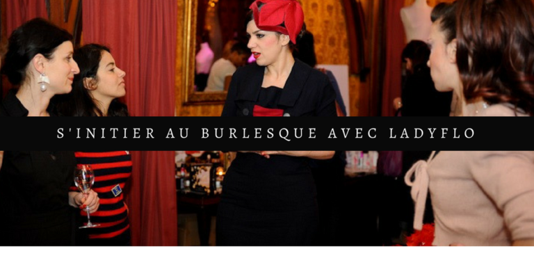 Suivre un atelier burlesque avec Lady Flo