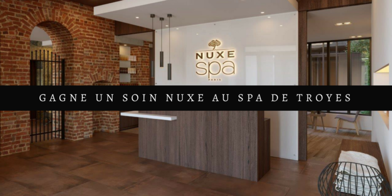 Concours : un soin Nuxe à gagner dans le spa de Troyes