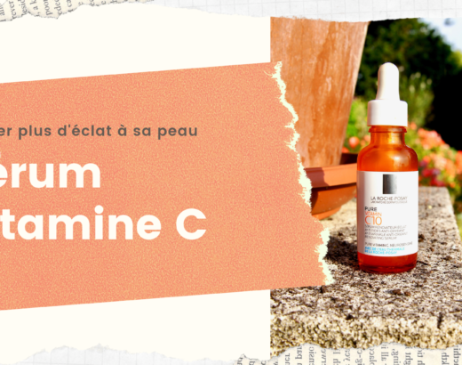 Coup d’éclat : sérum vitamine C La Roche Posay
